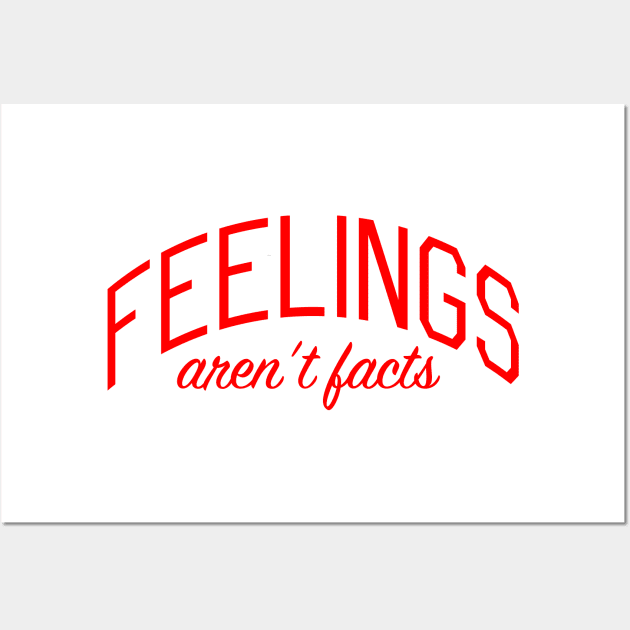 Feelings Aren't Facts Wall Art by bickspics